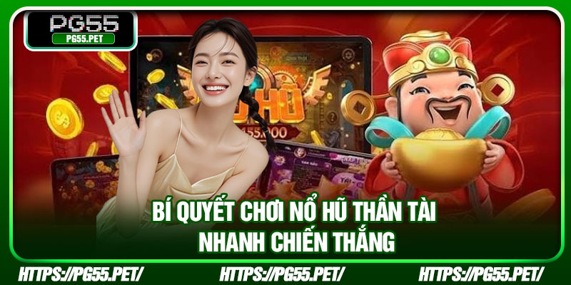 Bí quyết chơi nổ hũ Thần Tài nhanh chiến thắng