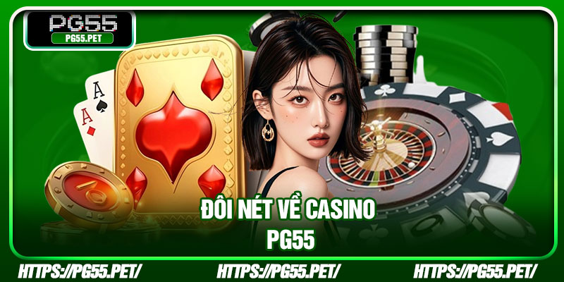Đôi nét về Casino PG55