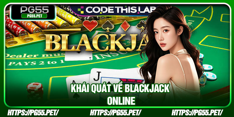 Khái quát về Blackjack online