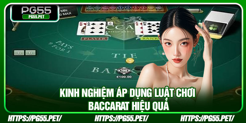 Kinh nghiệm áp dụng luật chơi Baccarat hiệu quả