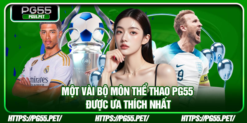 Một vài bộ môn thể thao PG55 được ưa thích nhất