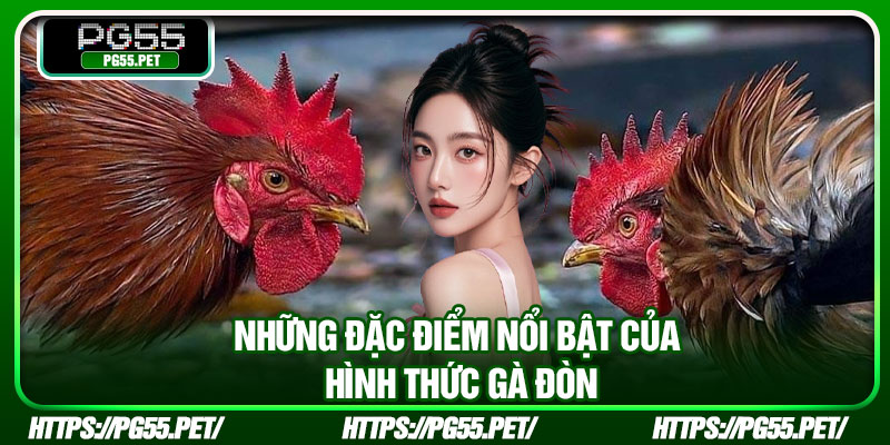 Những đặc điểm nổi bật của hình thức gà đòn