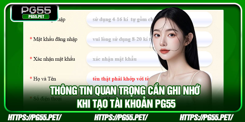 Thông tin quan trọng cần ghi nhớ khi tạo tài khoản PG55