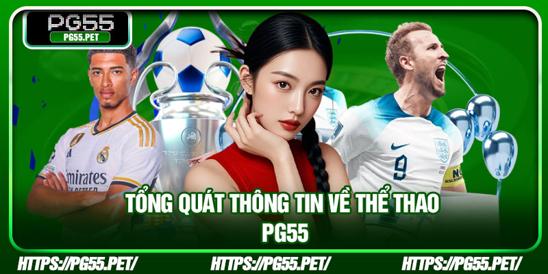 Tổng quát thông tin về thể thao PG55